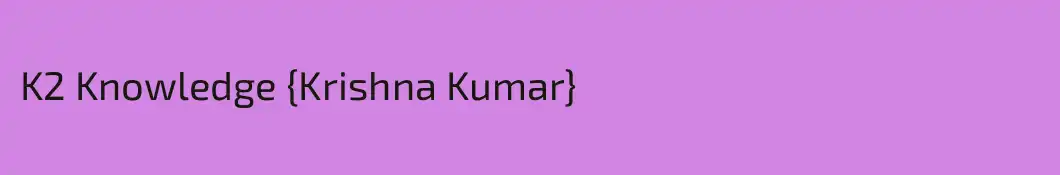 K2 Knowledge {Krishna Kumar}